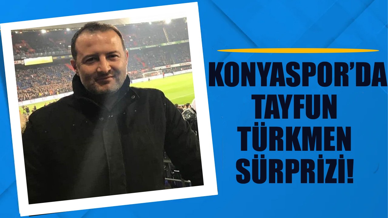 Konyaspor’da Tayfun Türkmen sürprizi!