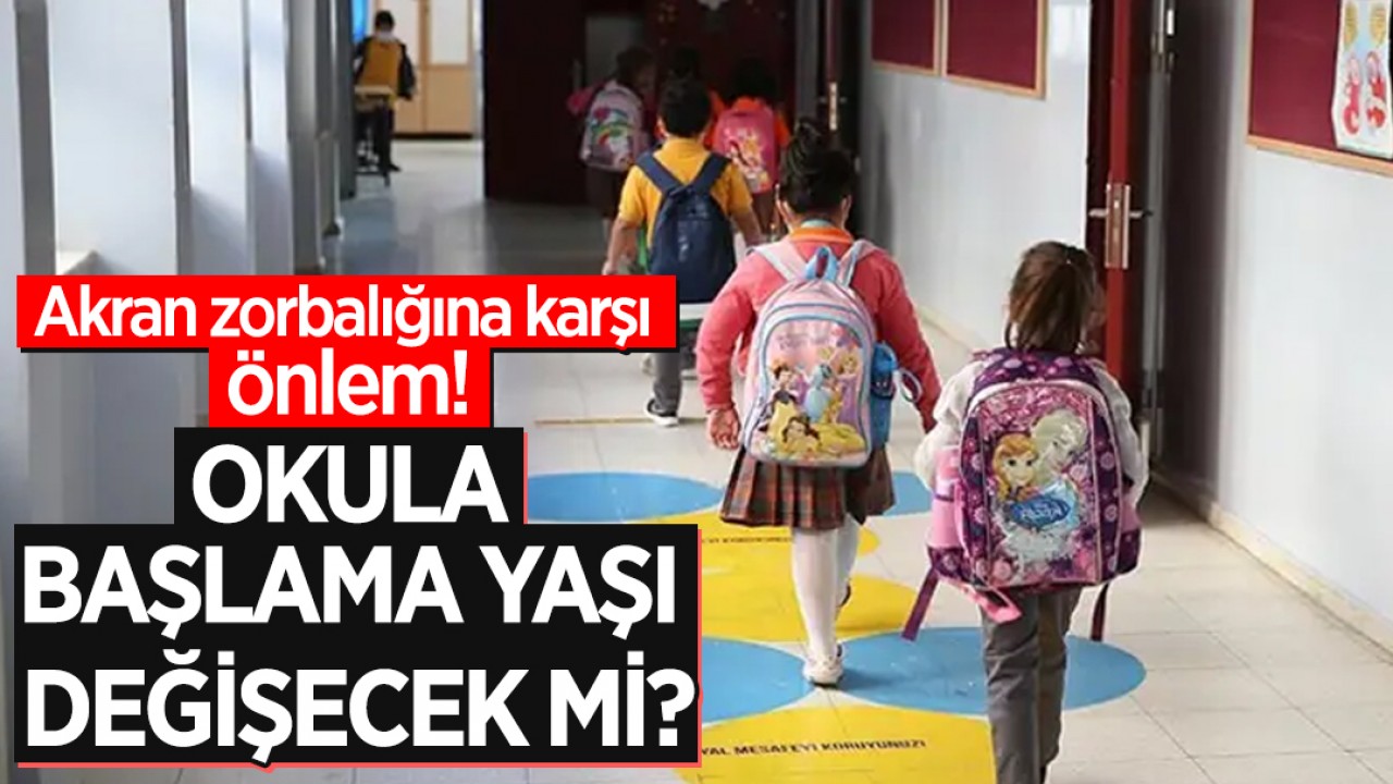 Akran zorbalığına karşı önlem! Okula başlama yaşı değişecek mi?