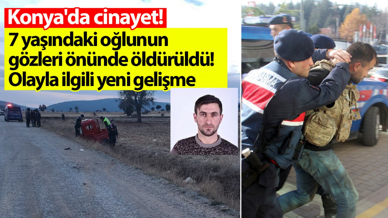 Konya'da cinayet! 7 yaşındaki oğlunun gözleri önünde öldürüldü! Olayla ilgili yeni gelişme