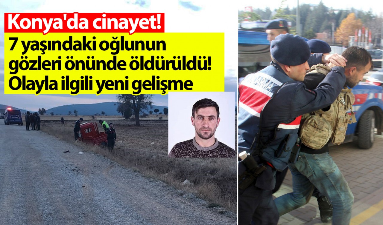 Konya'da cinayet! 7 yaşındaki oğlunun gözleri önünde öldürüldü! Olayla ilgili yeni gelişme