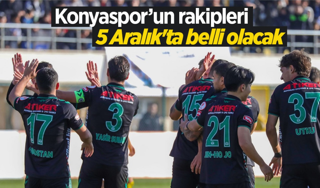 Konyaspor’un rakipleri 5 Aralık'ta belli olacak