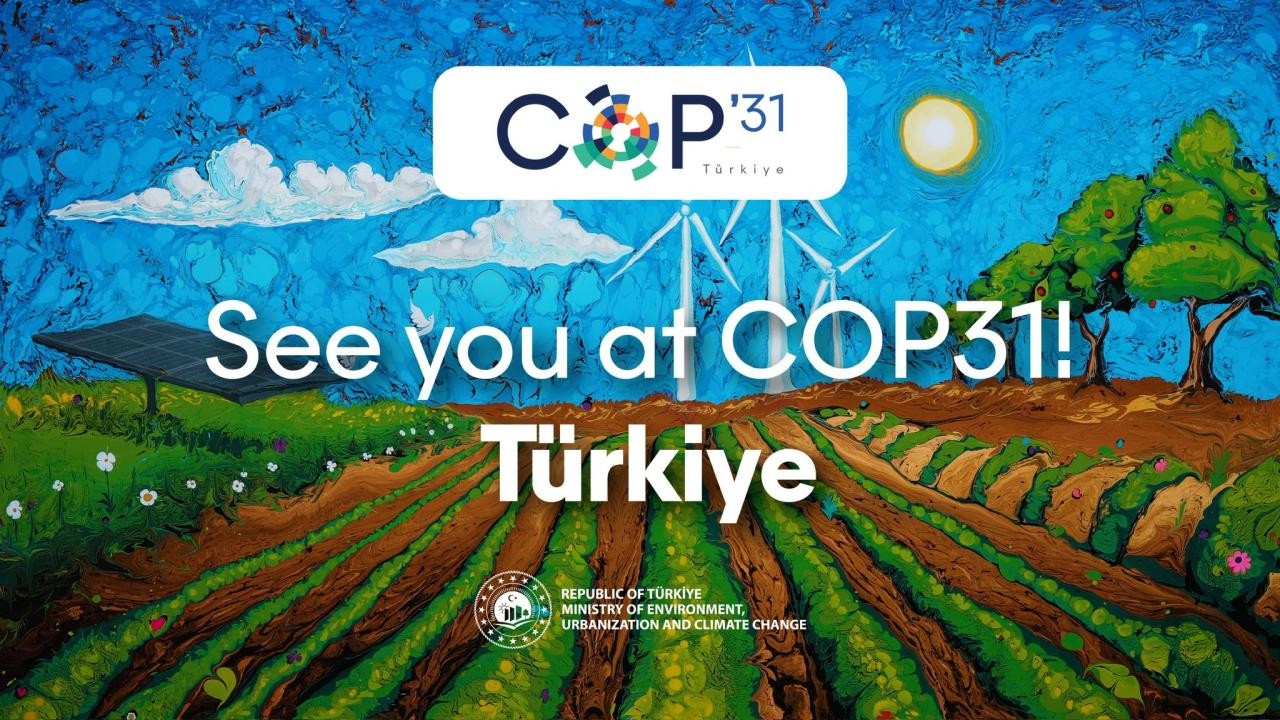 Türkiye'nin COP31 ev sahipliği iklim hedeflerine ivme katacak