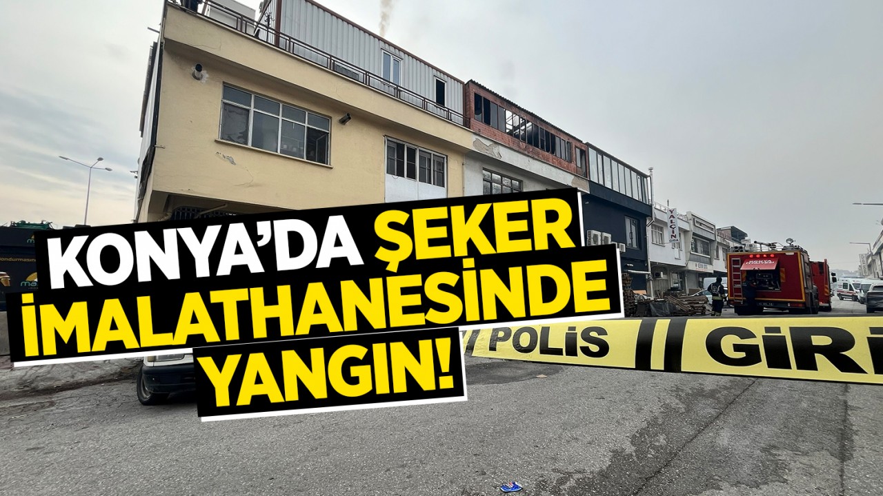 Konya’da şeker imalathanesinde yangın!