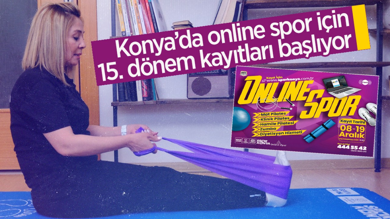 Konya’da online spor için 15. dönem kayıtları başlıyor