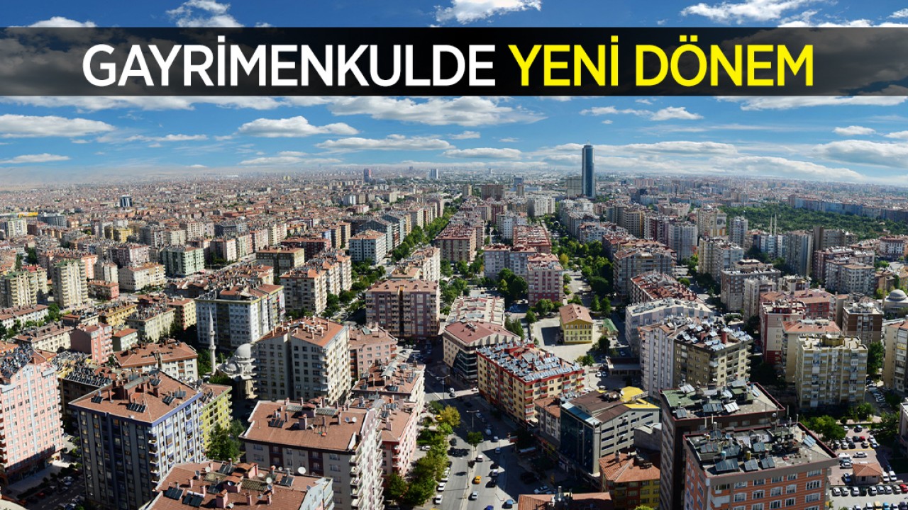 Gayrimenkulde yeni dönem!