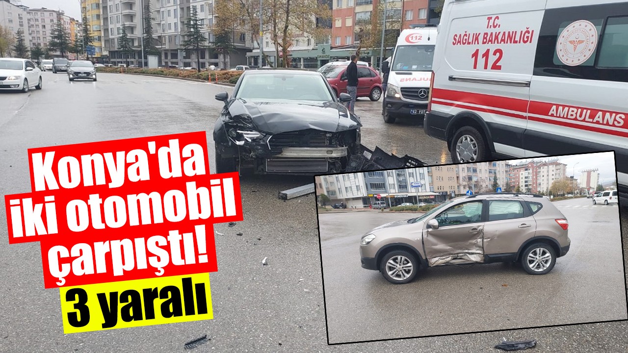 Konya'da iki otomobil çarpıştı! 3 yaralı