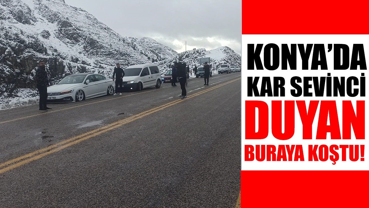 Konya’da kar sevinci: Duyan buraya koştu!