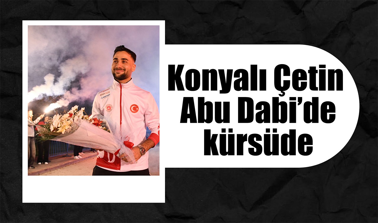 Konyalı Çetin Abu Dabi’de kürsüde
