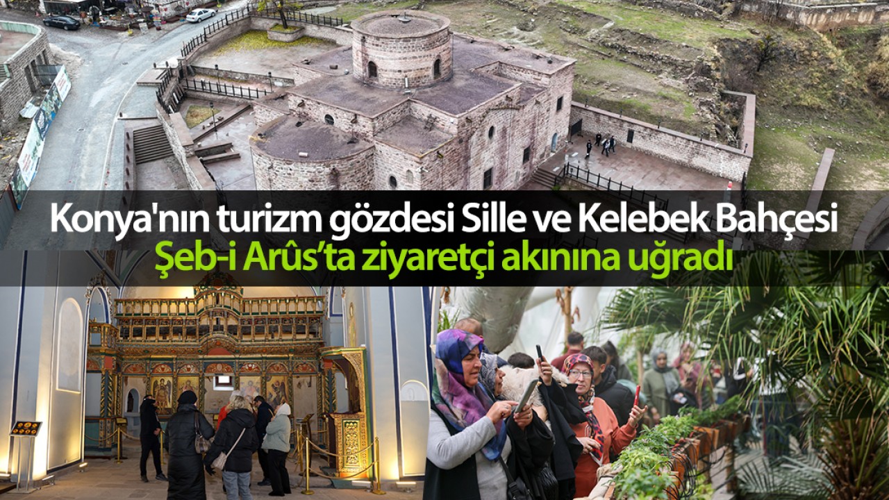 Konya'nın turizm gözdesi Sille ve Kelebek Bahçesi, Şeb-i Arûs’ta ziyaretçi akınına uğradı