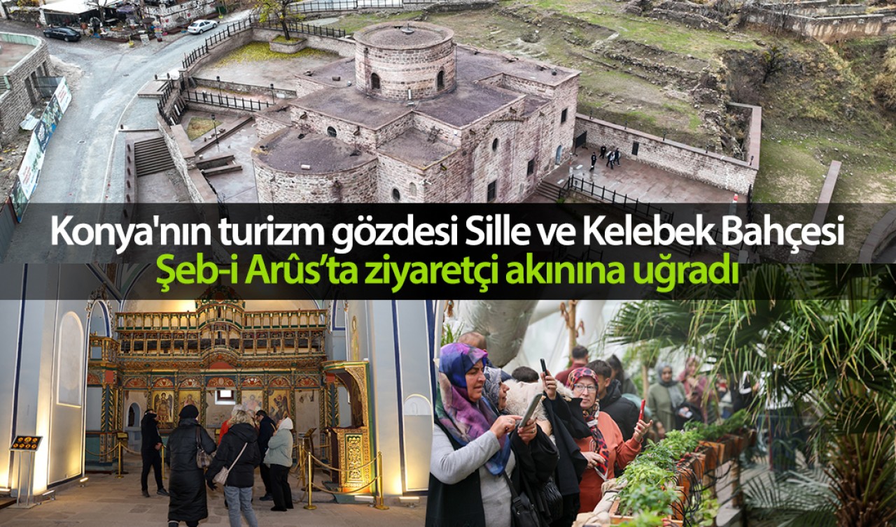 Konya'nın turizm gözdesi Sille ve Kelebek Bahçesi, Şeb-i Arûs’ta ziyaretçi akınına uğradı