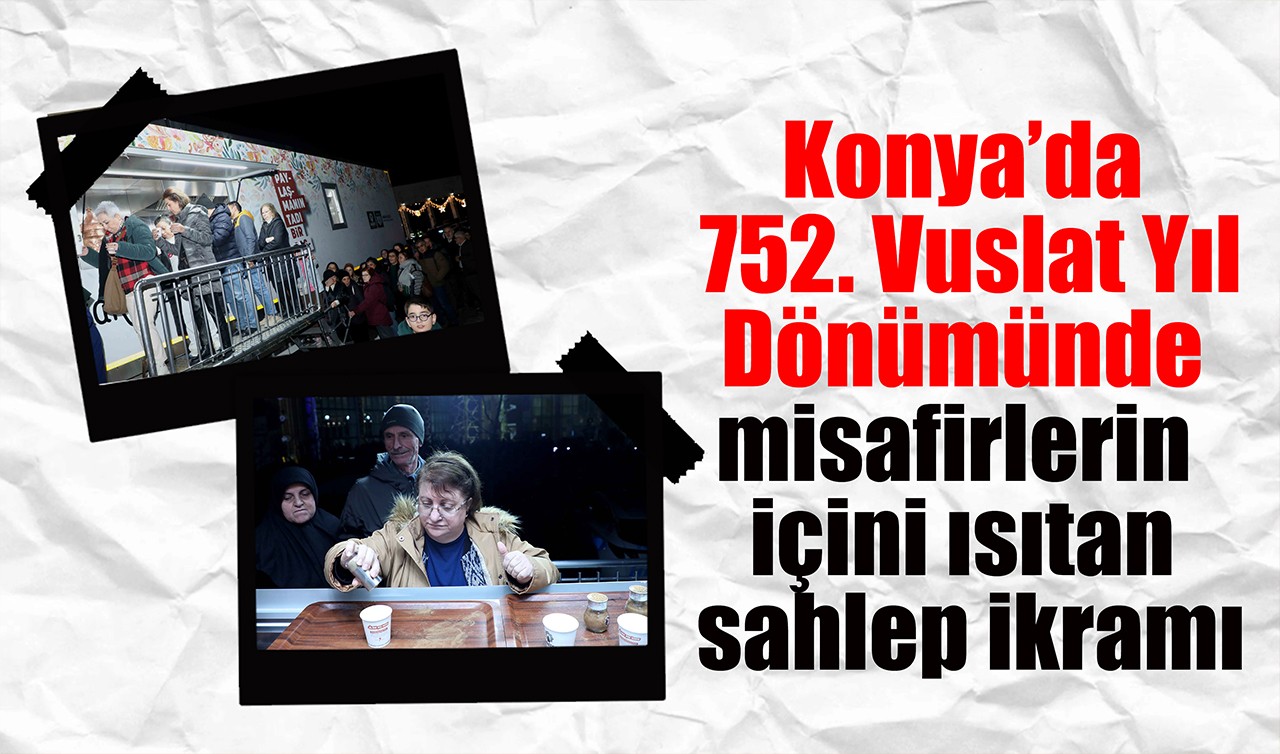 Konya’da 752. Vuslat Yıl Dönümünde misafirlerin içini ısıtan sahlep ikramı