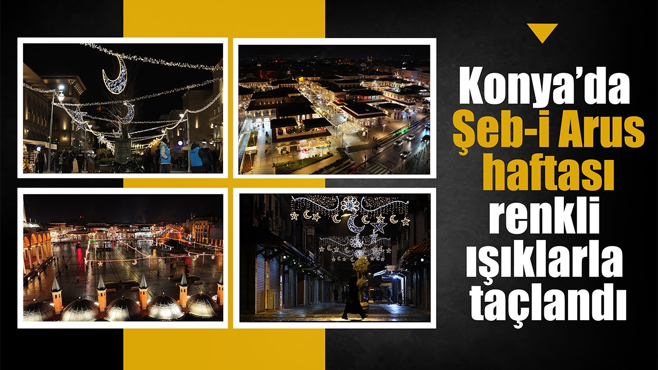 Konya’da Şeb-i Arus haftası renkli ışıklarla taçlandı