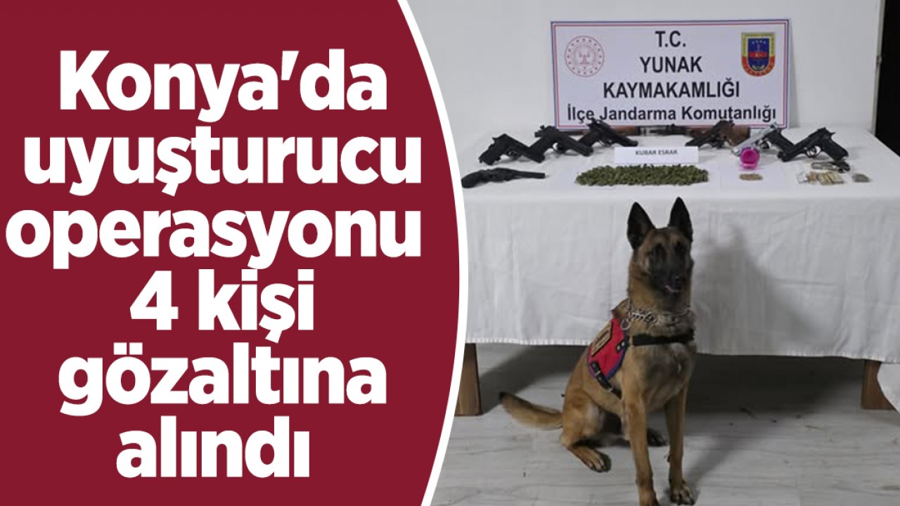 Konya'da uyuşturucu operasyonu: 4 kişi gözaltına alındı