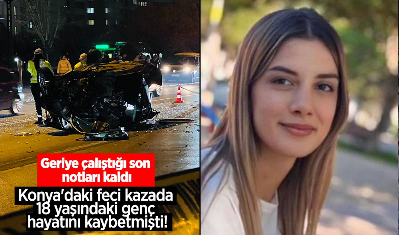 Konya'daki feci kazada 18 yaşındaki genç hayatını kaybetmişti! Geriye  çalıştığı son notları kaldı