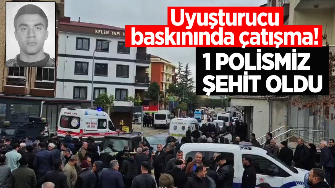 Uyuşturucu baskınında çatışma! Bir polisimiz şehit oldu