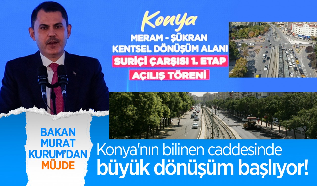 Bakan Murat Kurum'dan müjde: Konya'nın bilinen caddesinde büyük dönüşüm başlıyor!