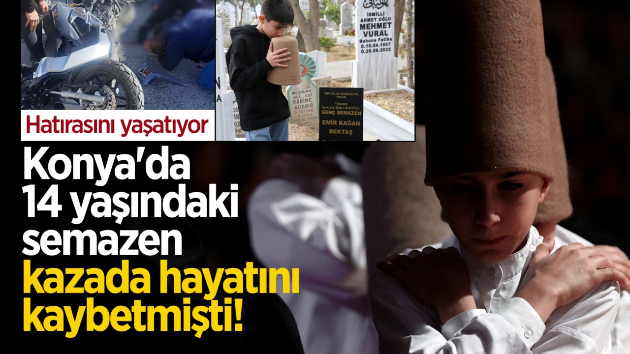 Konya'da 14 yaşındaki semazen kazada hayatını kaybetmişti! Hatırasını yaşatıyor