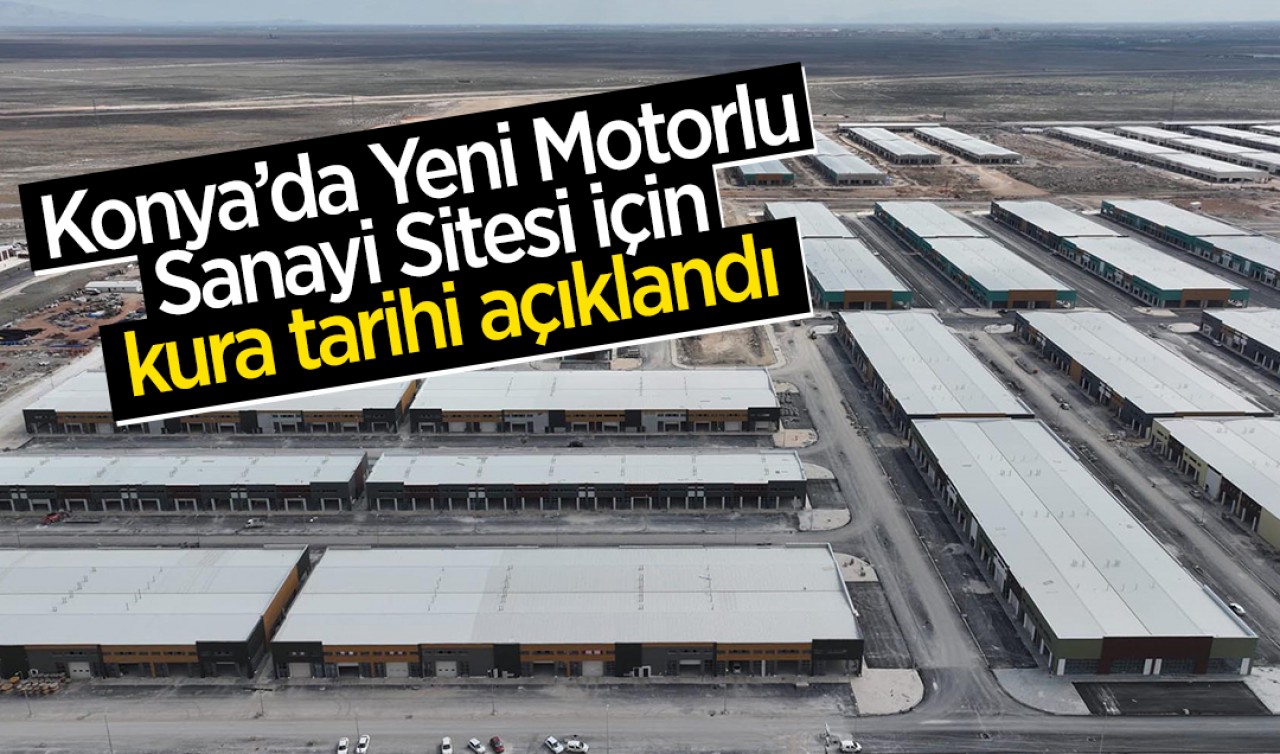 Konya’da Yeni Motorlu Sanayi Sitesi için kura tarihi açıklandı