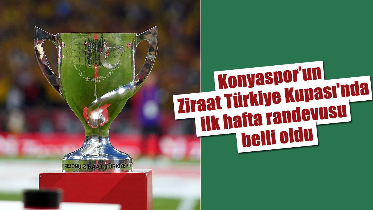 Konyaspor’un Ziraat Türkiye Kupası'nda ilk hafta randevusu belli oldu