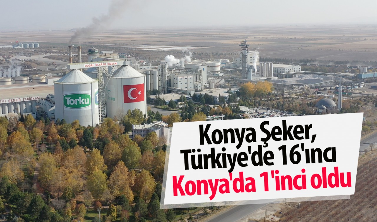 Konya Şeker, Türkiye'de 16'ıncı Konya'da 1'inci oldu