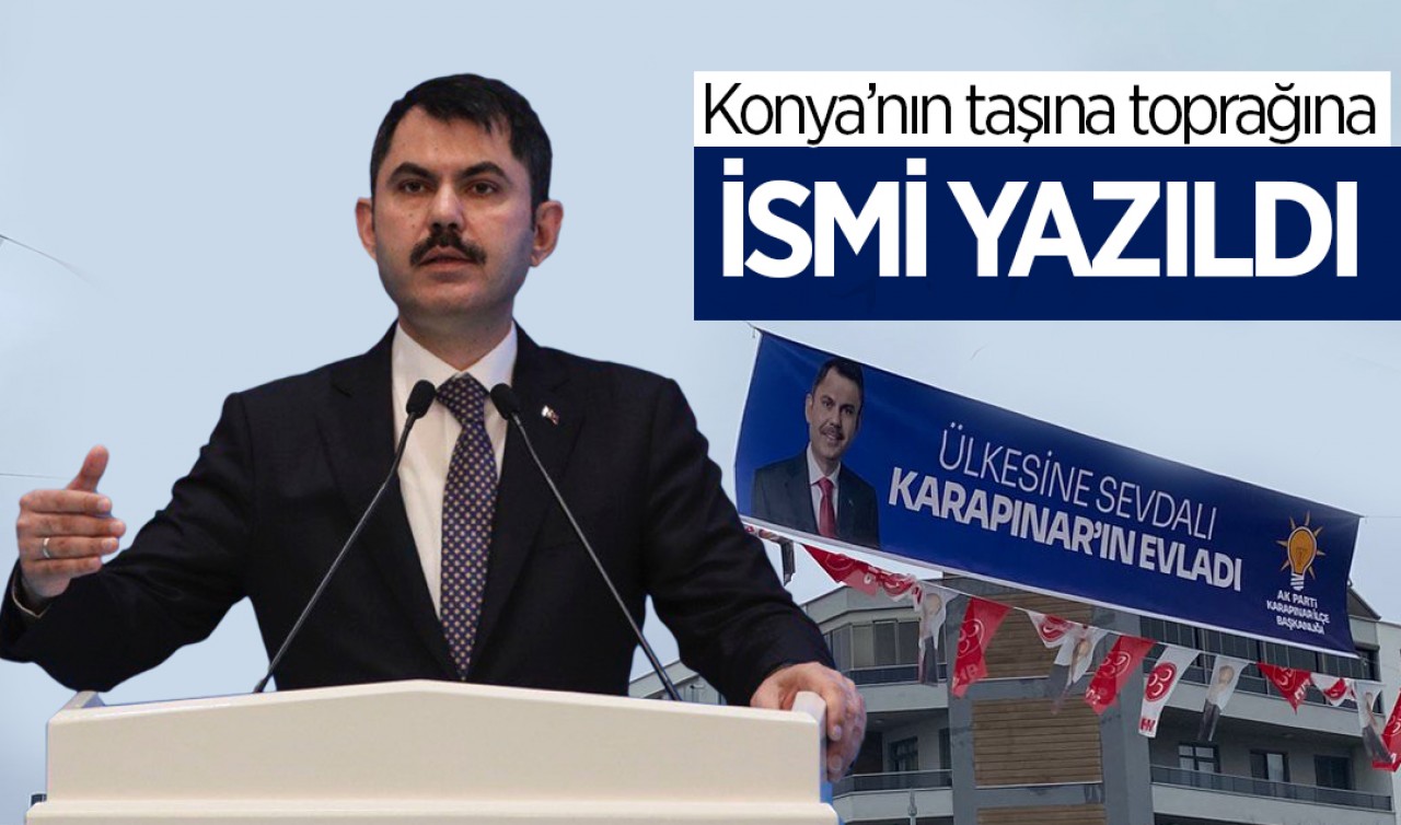 Konya’nın  Taşına Toprağına İsmi Yazıldı