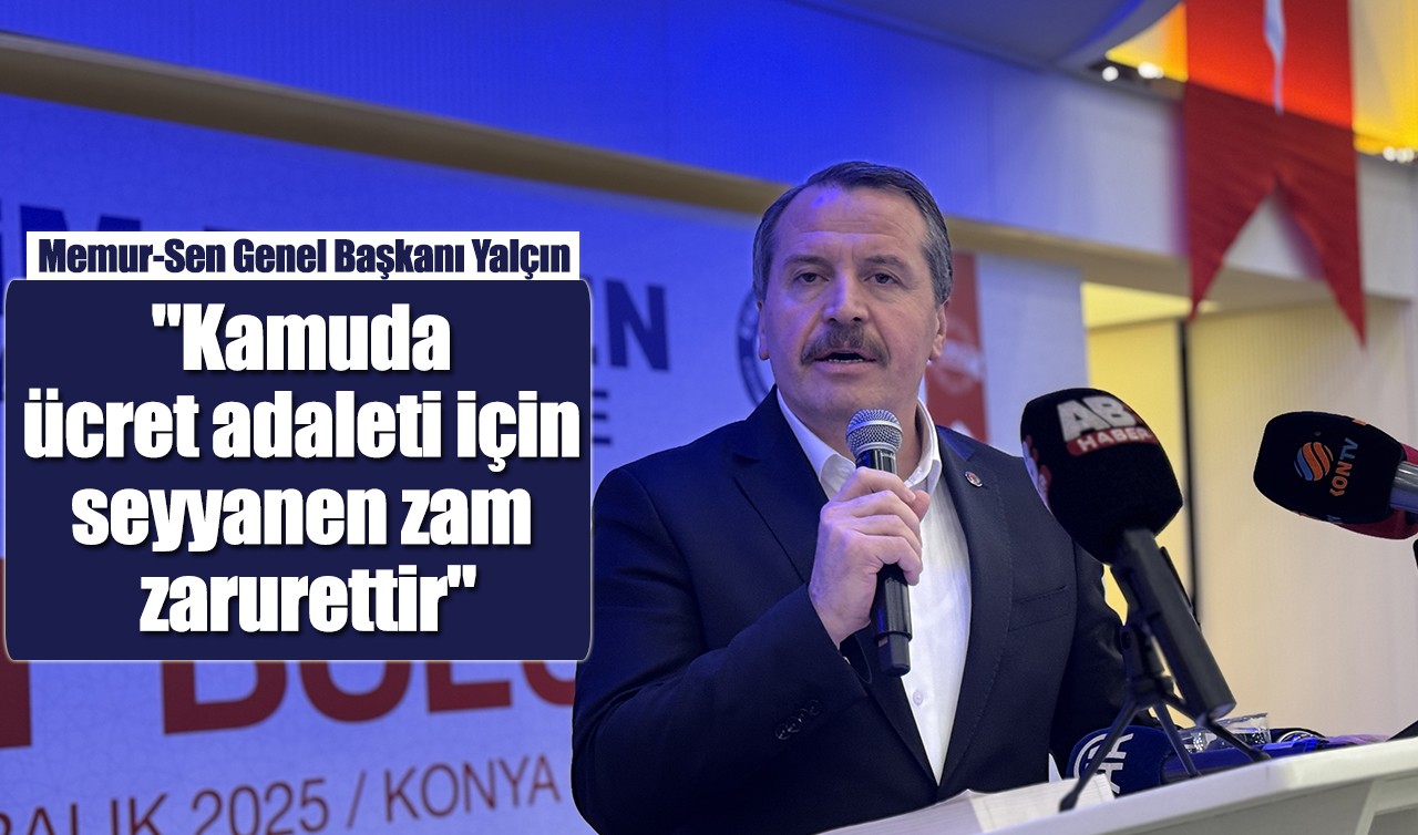 Memur-Sen Genel Başkanı Yalçın: 