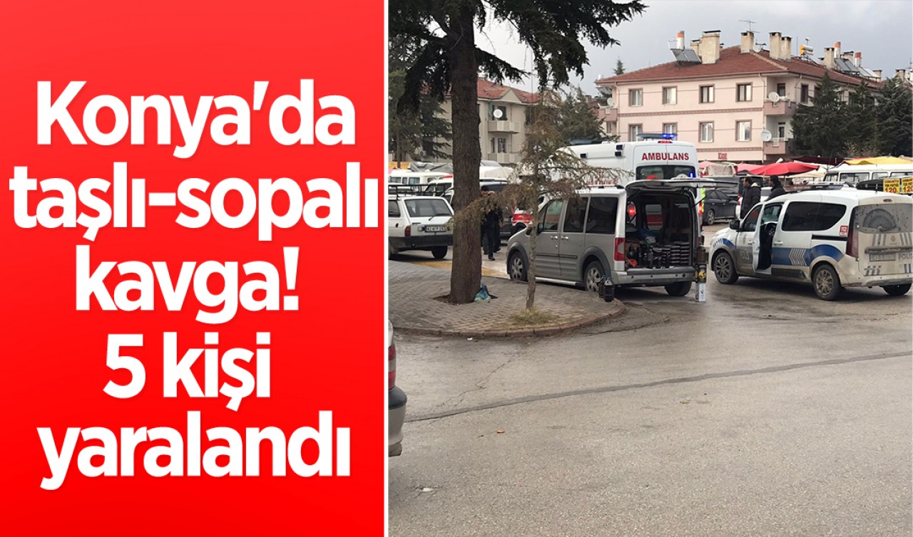 Konya'da taşlı-sopalı kavga! 5 kişi yaralandı
