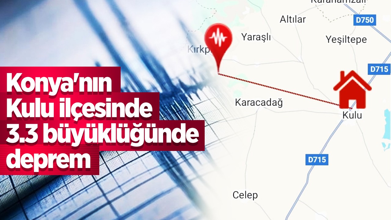 Konya'nın Kulu ilçesinde 3.3 büyüklüğünde deprem