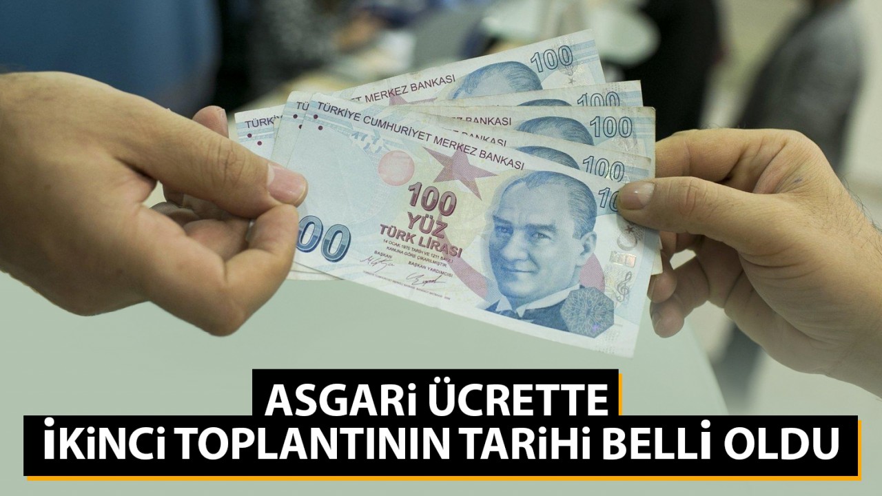 Asgari ücrette ikinci toplantının tarihi belli oldu