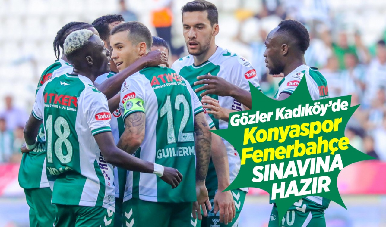 Gözler Kadıköy’de: Konyaspor, Fenerbahçe sınavına hazır