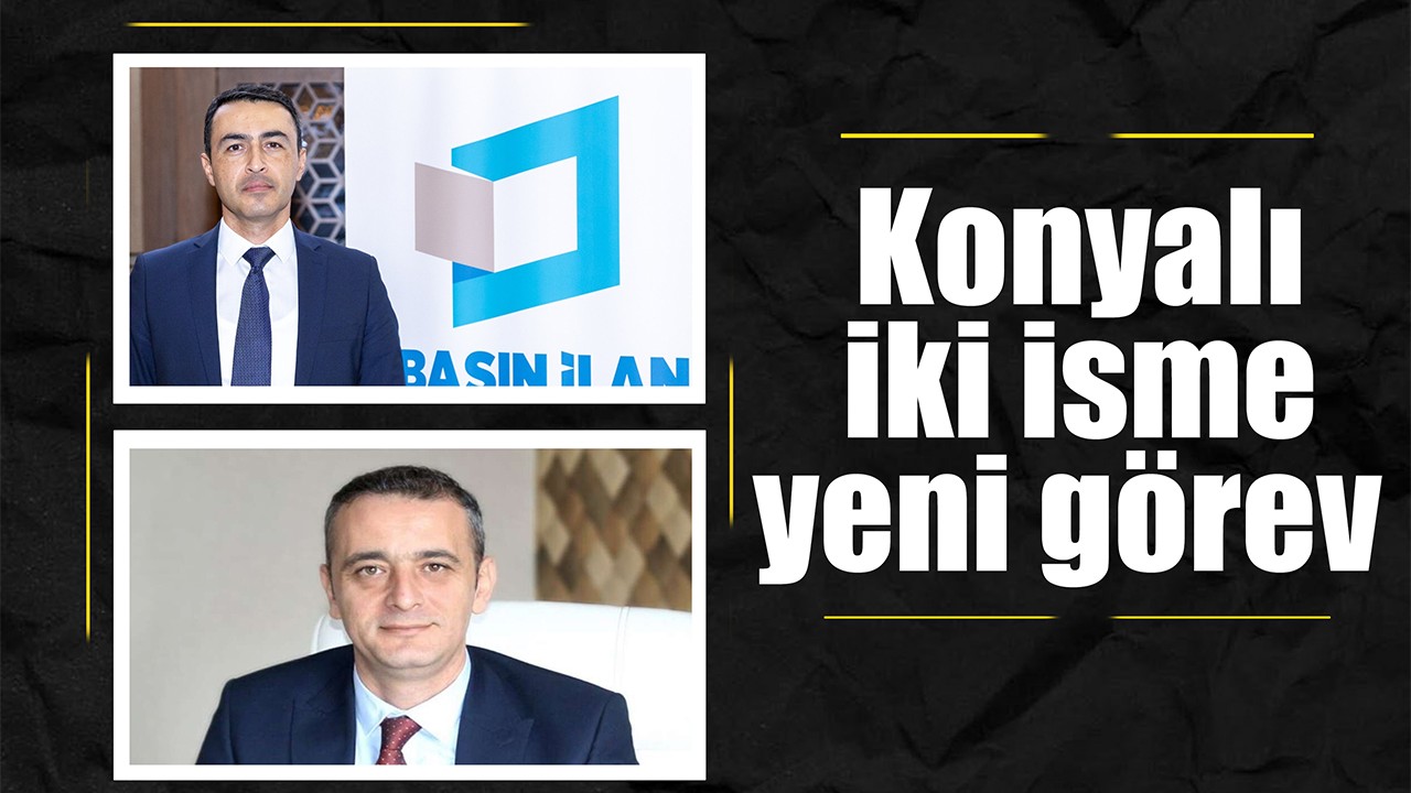 Konyalı iki isme yeni görev!