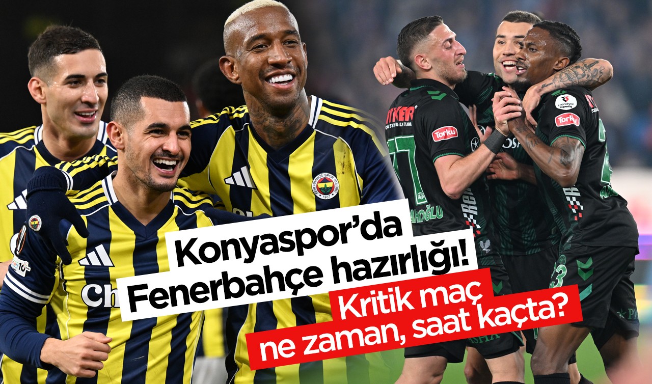 Konyaspor’da Fenerbahçe hazırlığı! Kritik maç ne zaman, saat kaçta?