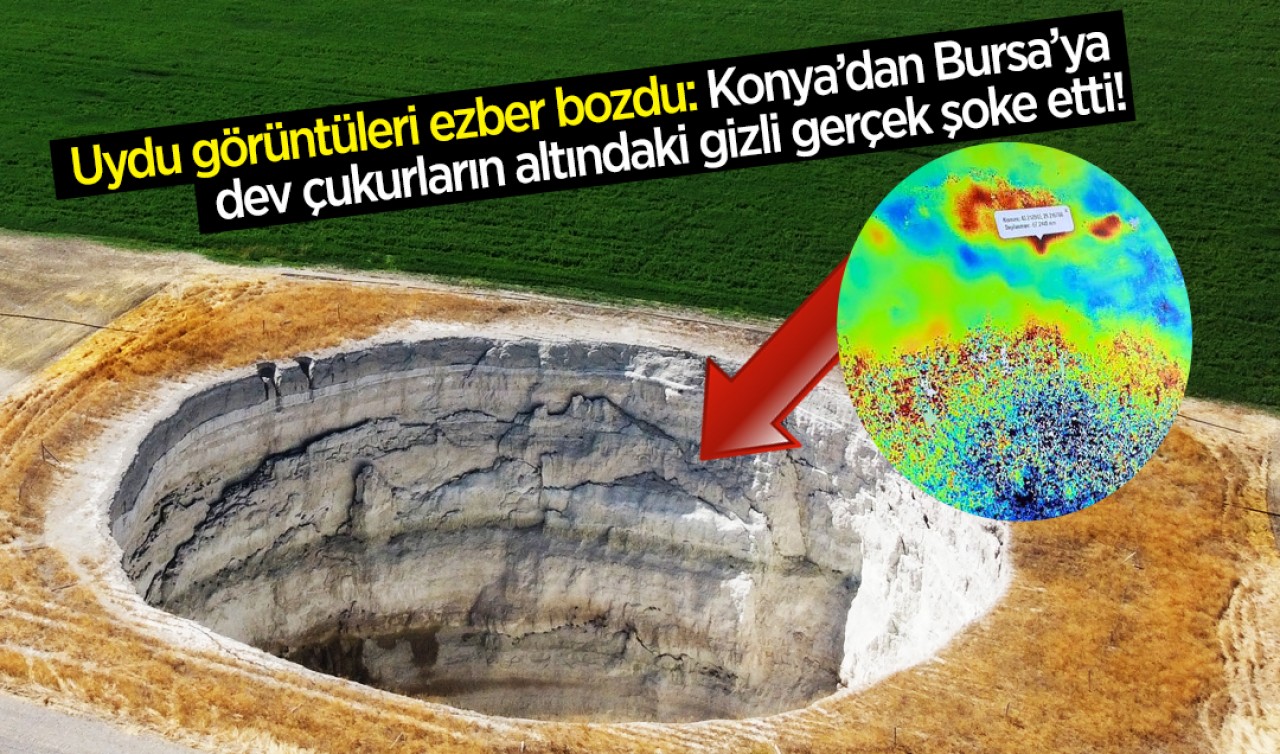 Uydu görüntüleri ezber bozdu: Konya’dan Bursa’ya dev çukurların altındaki gizli gerçek şoke etti!
