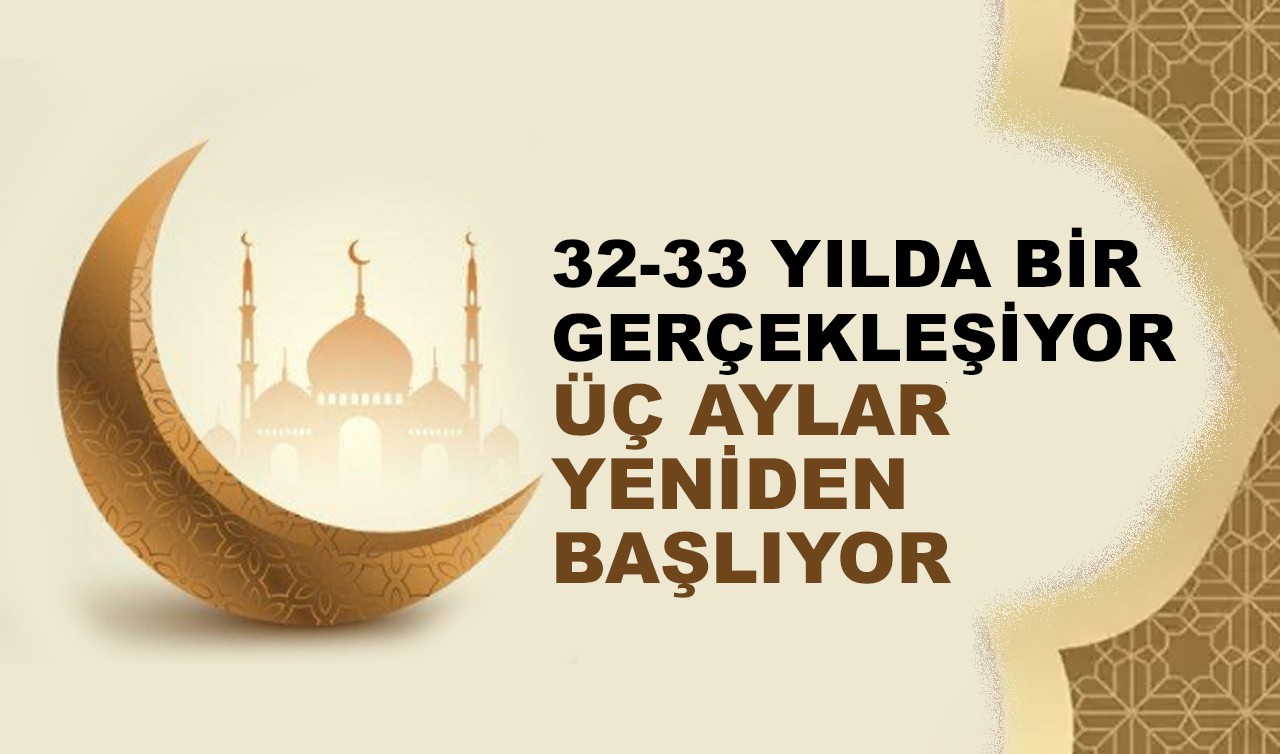 32-33 yılda bir gerçekleşiyor! Üç aylar yeniden başlıyor