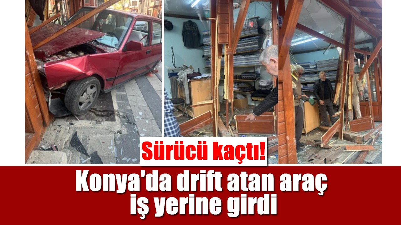 Konya'da drift atan araç iş yerine girdi: Sürücü kaçtı