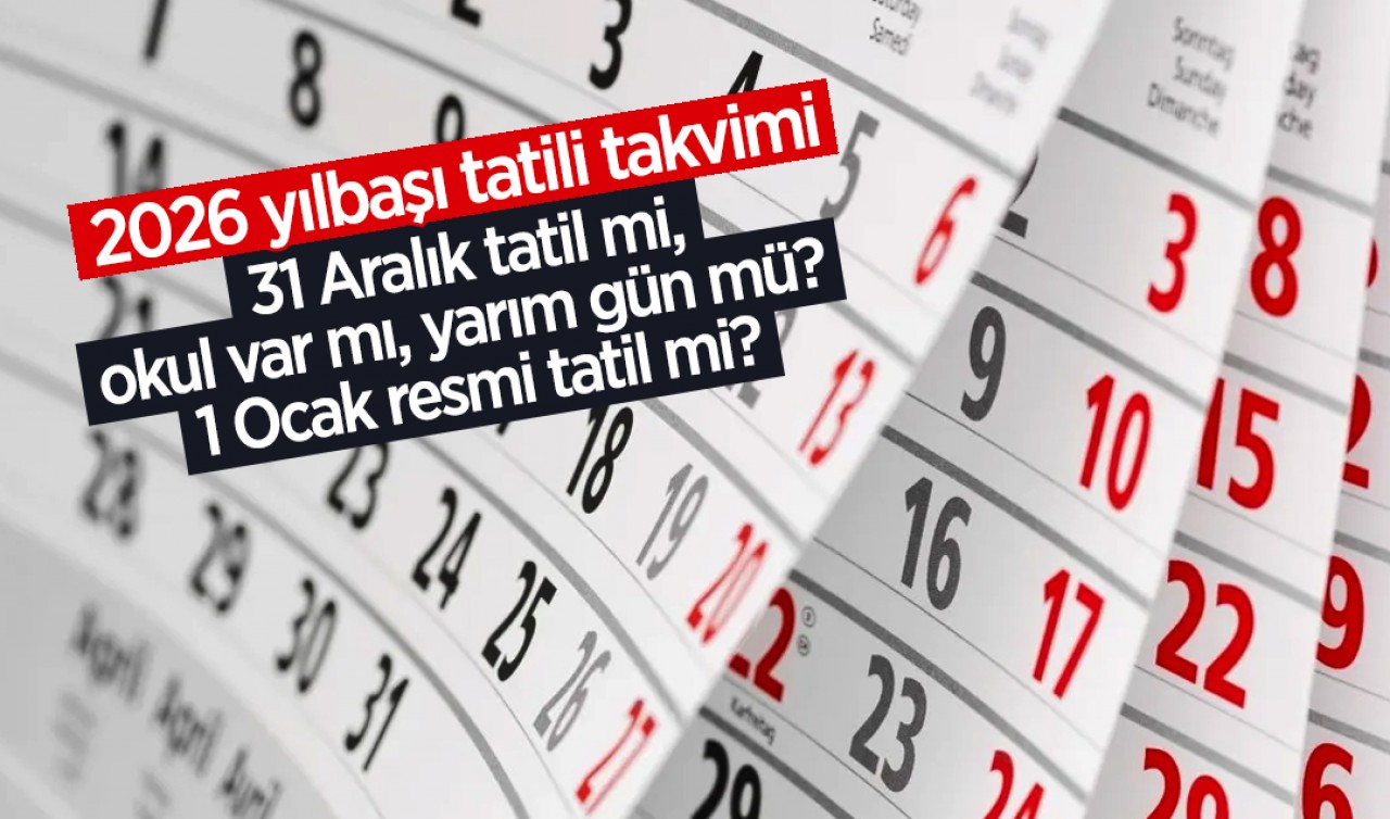 2026 yılbaşı tatili takvimi: 31 Aralık tatil mi, okul var mı, yarım gün mü? 1 Ocak resmi tatil mi?