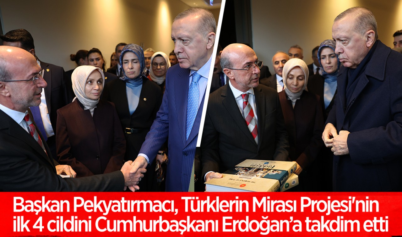 Başkan Pekyatırmacı, Türklerin Mirası Projesi'nin ilk 4 cildini Cumhurbaşkanı Erdoğan’a takdim etti