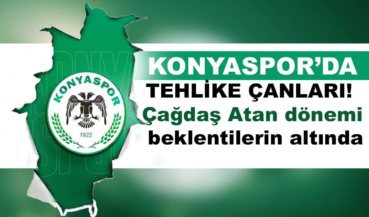 Konyaspor’da tehlike çanları! Çağdaş Atan dönemi beklentilerin altında