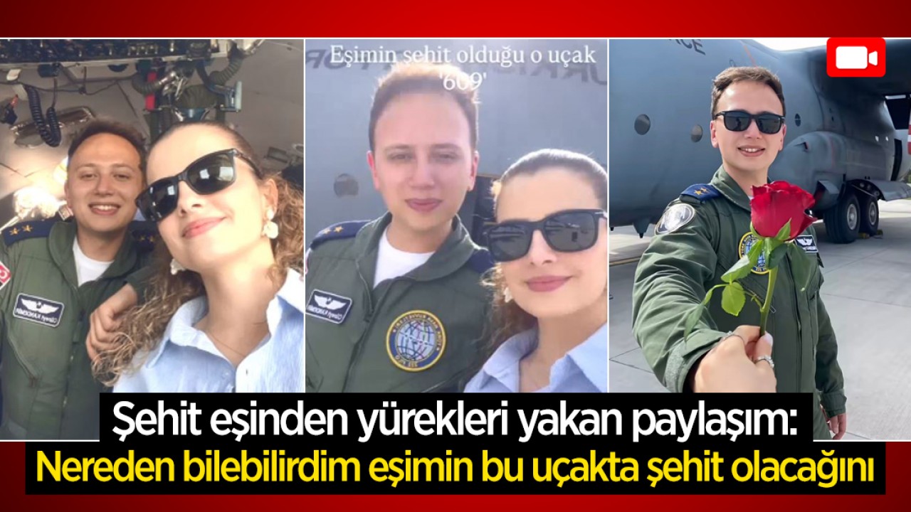 Şehit eşinden yürekleri yakan paylaşım: Nereden bilebilirdim eşimin bu uçakta şehit olacağını