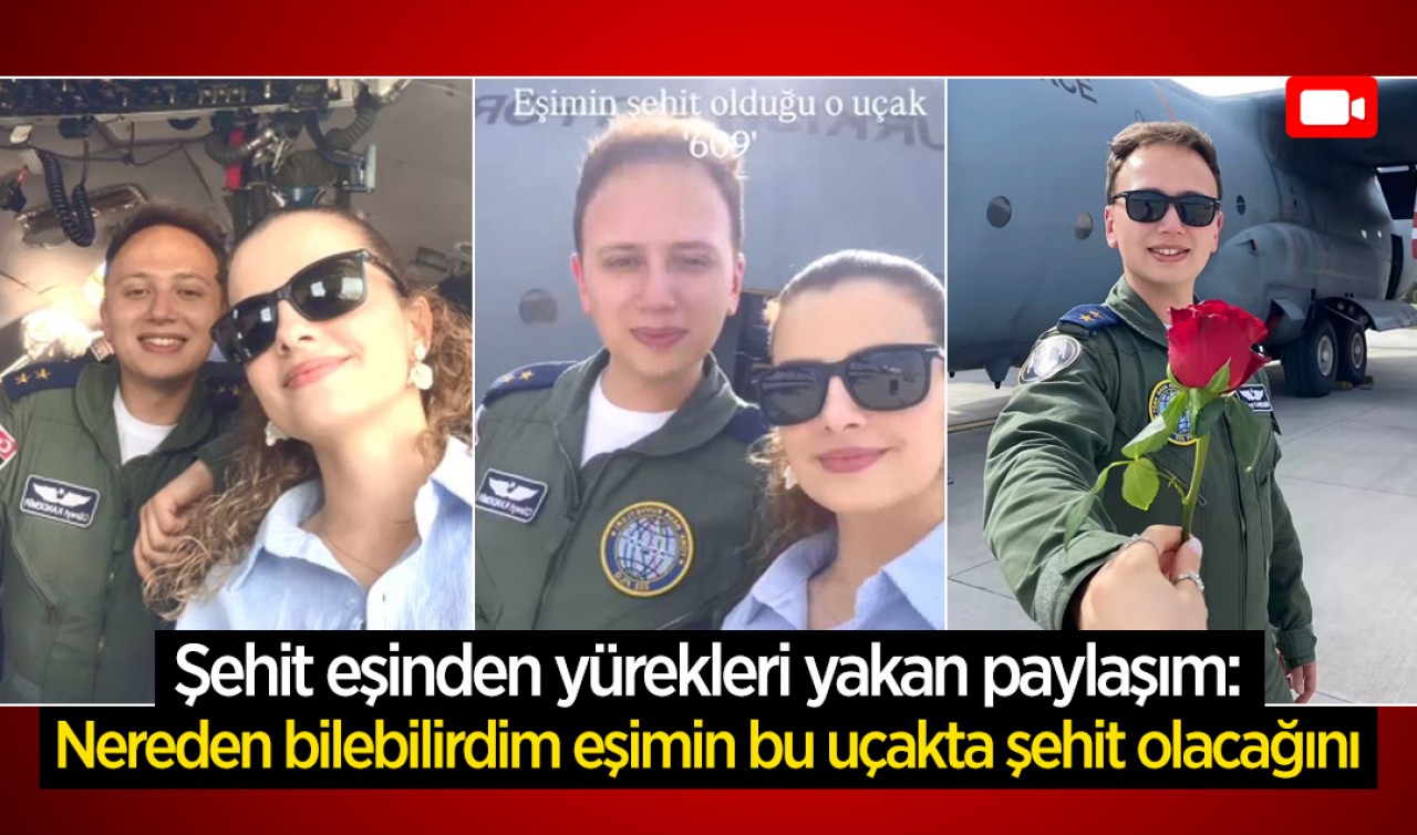 Şehit eşinden yürekleri yakan paylaşım: Nereden bilebilirdim eşimin bu uçakta şehit olacağını