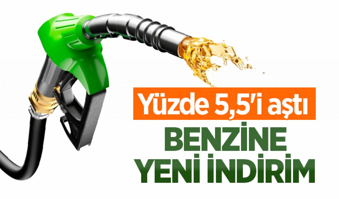 Benzine yeni indirim! Yüzde 5,5'i aştı