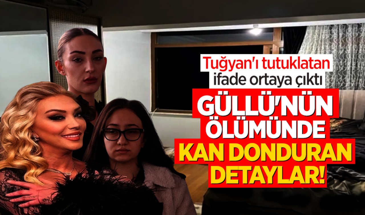 Güllü'nün ölümünde kan donduran detaylar! Tuğyan'ı tutuklatan ifade ortaya çıktı