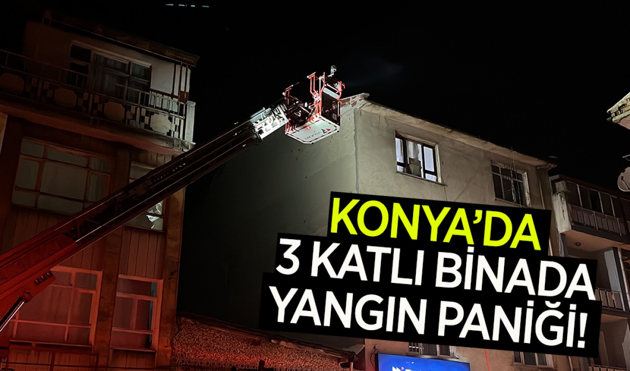 Konya'da 3 katlı binada yangın paniği!
