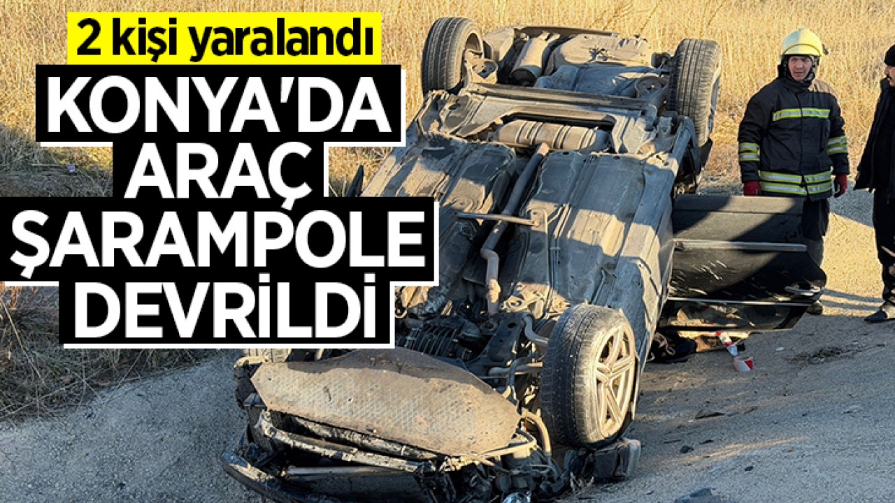 Konya'da araç şarampole devrildi: 2 kişi yaralandı