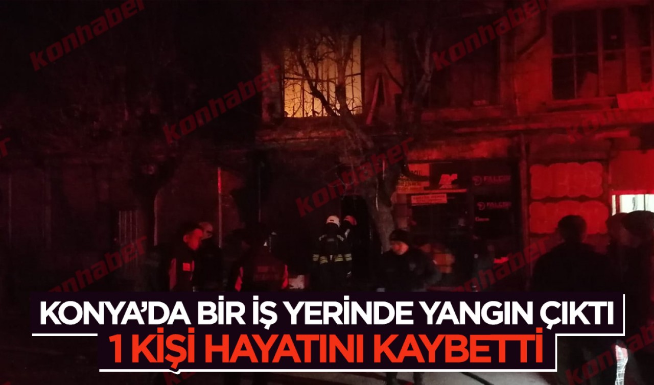 Konya'da bir iş yerinde yangın çıktı! 1 kişi hayatını kaybetti