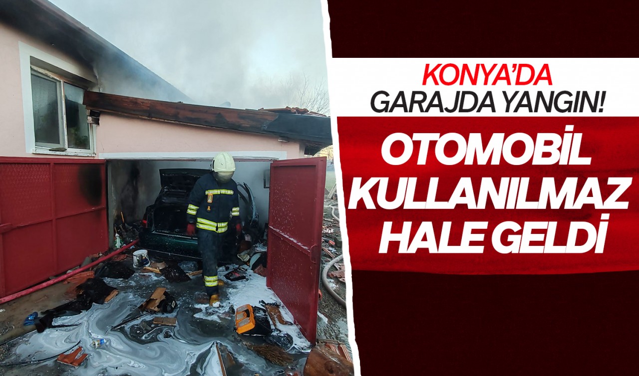 Konya'da garajda yangın! Otomobil kullanılamaz hale geldi