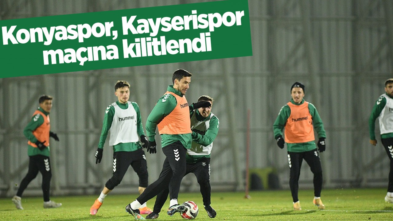 Konyaspor, Kayserispor maçına kilitlendi