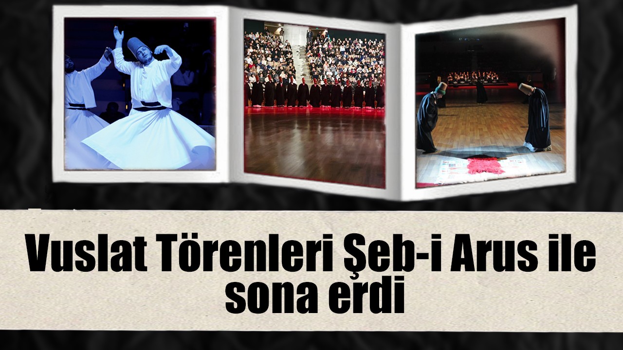 Vuslat Törenleri Şeb-i Arus ile sona erdi