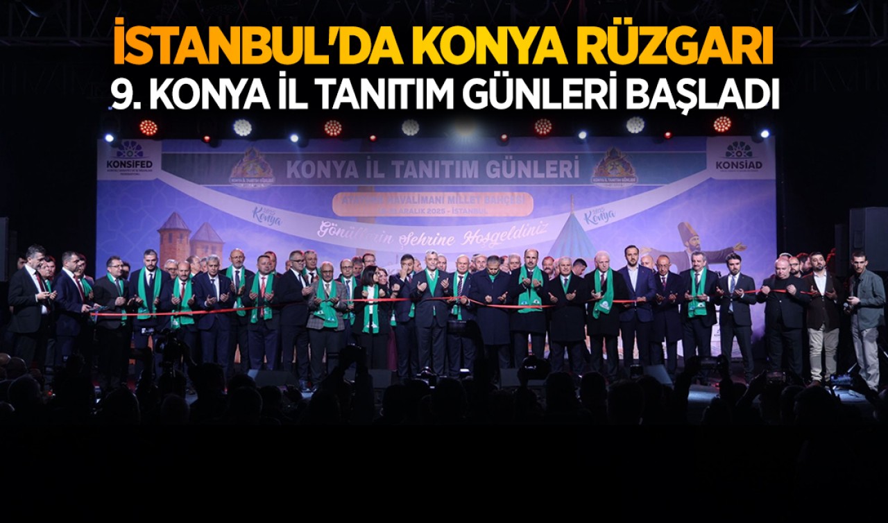 İstanbul'da Konya rüzgarı! 9. Konya İl Tanıtım Günleri başladı