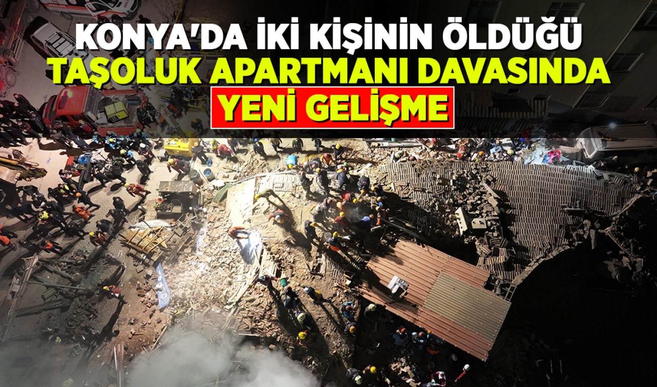 Konya'da iki kişinin öldüğü Taşoluk Apartmanı davasında yeni gelişme